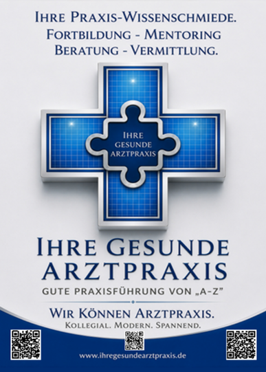 Ihre gesunde Arztpraxis – Praxis-Wissensschmiede: Fortbildung, Mentoring, Beratung, Vermittlung